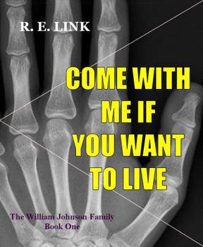 Paperback Come With Me If You Want To Live (The William Johnson Family) Book