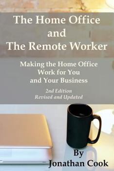 Paperback The Home Office and The Remote Worker: Making the Home Office Work for You and Your Business Book