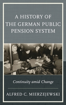 Hardcover History of the German Public Pension System: Continuity amid Change Book