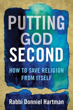 Hardcover Putting God Second: How to Save Religion from Itself Book