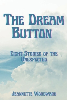 The Dream Button: Eight Stories of the Unexpected B0CK3MY2Y8 Book Cover