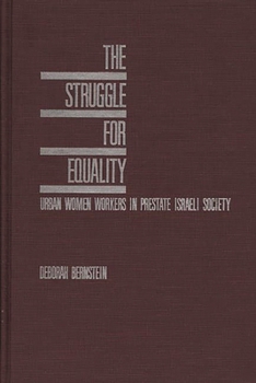 Hardcover The Struggle for Equality: Urban Women Workers in Prestate Israeli Society Book