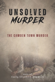 Paperback Unsolved Murder The Camden Town Murder: Emily Dimmock Book