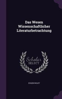 Hardcover Das Wesen Wissenschaftlicher Literaturbetrachtung Book