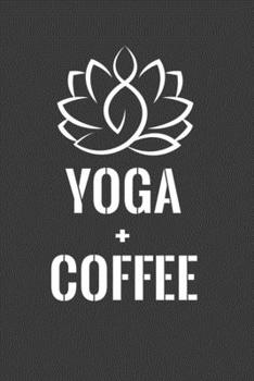 Paperback Yoga + Coffee: Perfect Notebook For Yoga And Coffee Lover. Cute Cream Paper 6*9 Inch With 100 Pages Notebook For Writing Daily Routin Book