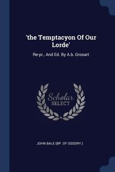 Paperback 'the Temptacyon Of Our Lorde': Re-pr., And Ed. By A.b. Grosart Book