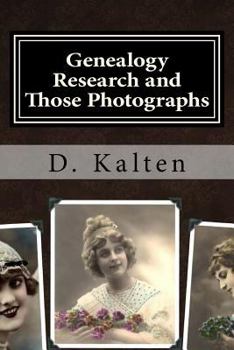 Paperback Genealogy Research and Those Photographs: How to Keep Details of the People and Day with Any Photo in a Permanent Way without Altering the Original Ph Book