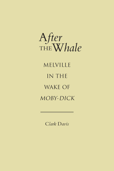 Hardcover After the Whale: Melville in the Wake of Moby-Dick Book