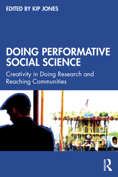Paperback Doing Performative Social Science: Creativity in Doing Research and Reaching Communities Book