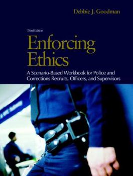 Paperback Enforcing Ethics: A Scenario-Based Workbook for Police and Corrections Recruits and Officers Book