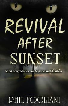 Paperback Revival After Sunset: Short Scary Stories and Supernatural Thrillers Book