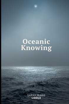 Paperback Oceanic Knowing: This time it's the deep sea for me Book