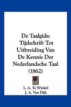 Paperback De Taalgids: Tijdschrift Tot Uitbreiding Van De Kennis Der Nederlandsche Taal (1862) [Chinese] Book