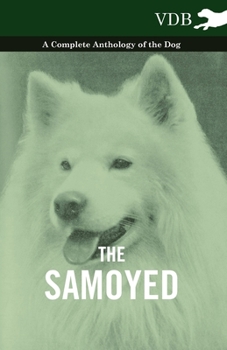 Paperback The Samoyed - A Complete Anthology of the Dog Book