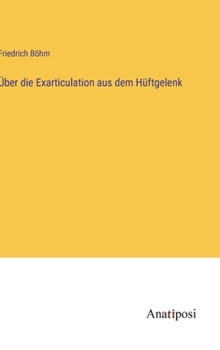 Hardcover Über die Exarticulation aus dem Hüftgelenk [German] Book