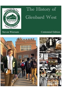 Hardcover The History of Glenbard West High School: Centennial Edition: Centennial edition (3rd edition) Book