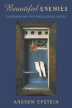 Paperback Beautiful Enemies: Friendship and Postwar American Poetry Book