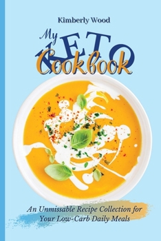 Paperback My Keto Cookbook: An Unmissable Recipe Collection for Your Low-Carb Daily Meals Book