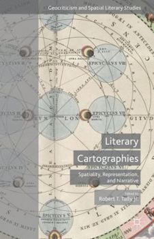 Hardcover Literary Cartographies: Spatiality, Representation, and Narrative Book