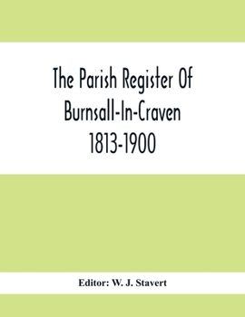 Paperback The Parish Register Of Burnsall-In-Craven 1813-1900 Book