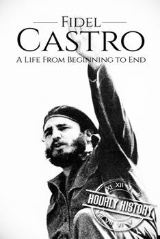 Paperback Fidel Castro: A Life From Beginning to End Book