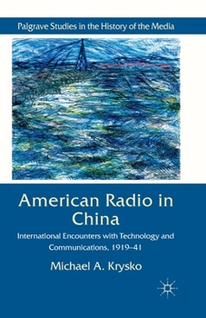 Paperback American Radio in China: International Encounters with Technology and Communications, 1919-41 Book