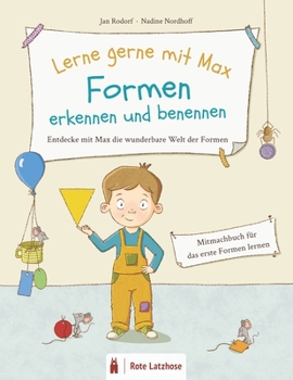 Lerne gerne mit Max: Formen erkennen und benennen | Entdecke mit Max die wunderbare Welt der Formen: Mitmachbuch zum Formen lernen ab 2 Jahren | ... Farben lernen | Vorleseheft (German Edition)