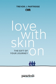 Paperback Love with Skin on: The Gift of Your Journey Book