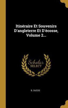 Hardcover Itinéraire Et Souvenirs D'angleterre Et D'écosse, Volume 2... [French] Book