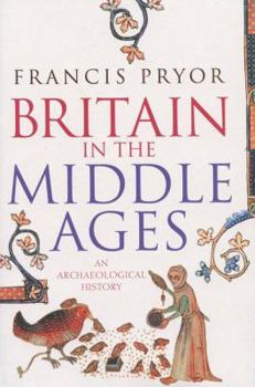 Britain in the Middle Ages: An Archaeological History (P.S.) - Book #3 of the Britain