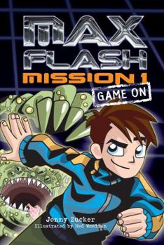 Mission 1: Game on - Book #1 of the Max Flash