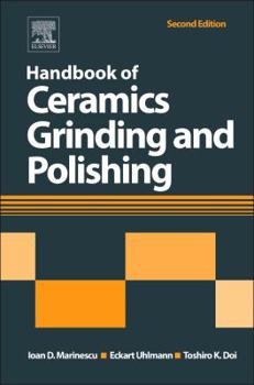 Handbook of Ceramics Grinding and Polishing: Properties, Processes, Technology, Tools and Typology (Materials Science and Process Technology Series)