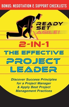 Paperback 2-in-1 the Effective Project Leader: Discover Success Principles for a Project Manager & Apply Best Project Management Practices Book