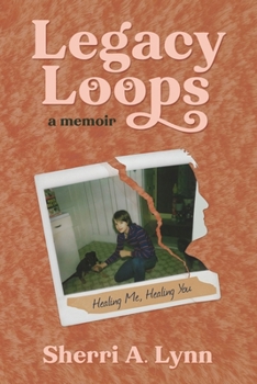 Paperback Legacy Loops a Memoir: Healing Me, Healing You Book