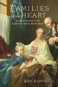Hardcover Families of the Heart: Surrogate Relations in the Eighteenth-Century British Novel Book
