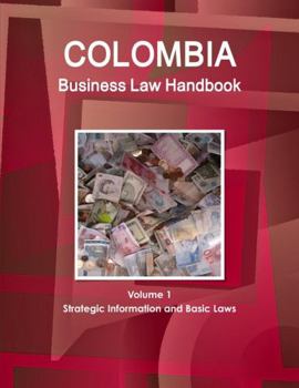Paperback Colombia Business Law Handbook Volume 1 Strategic Information and Basic Laws Book