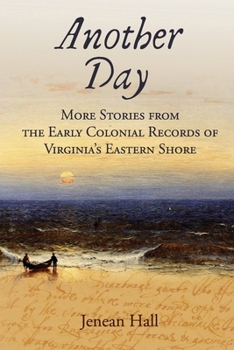 Paperback Another Day: More Stories from the Early Colonial Records of Virginia's Eastern Shore Book