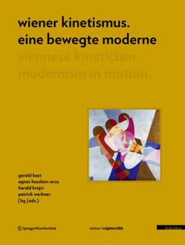 Hardcover Wiener Kinetismus. Eine Bewegte Moderne / Viennese Kineticism. Modernism in Motion [German] Book