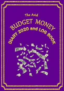 The Avid Budget Money Diary 2020 and Log Book: Weekly Diary/Planner & Log Style Book Budget Money/Wages etc for Workers/Teachers/Home 7 x 10 Purple Cover