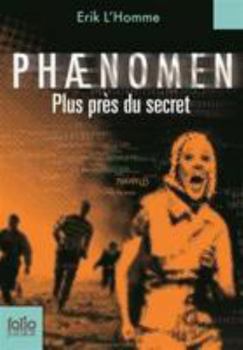 Phaenomen : Plus près du secret - Book #2 of the Phaenomen