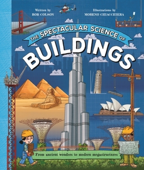 Paperback The Spectacular Science of Buildings: From Ancient Wonders to Modern Megastructures Book