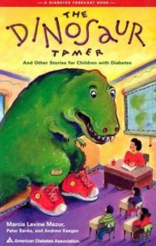 Paperback The Dinosaur Tamer: And Other Stories for Children with Diabetes Book