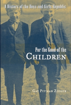 Hardcover For the Good of the Children: A History of the Boys and Girls Republic Book