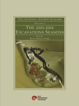 Hardcover Tell Atchana, Ancient Alalakh Volume 1: The 2003-2004 Excavations Seasons Book