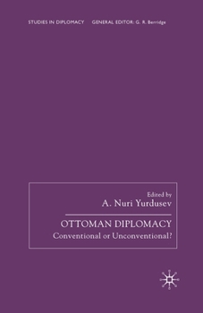 Paperback Ottoman Diplomacy: Conventional or Unconventional? Book