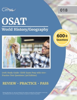 Paperback OSAT World History/Geography (018) Study Guide: CEOE Exam Prep with 600+ Practice Test Questions [3rd Edition] Book