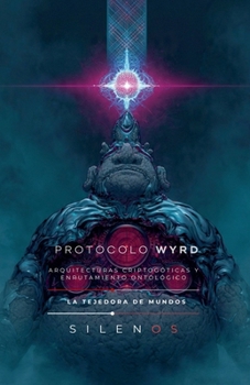 Protocolo Wyrd: Arquitecturas Criptogóticas (Illuminati) (Spanish Edition)