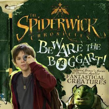 Paperback The Spiderwick Chronicles: Beware the Boggart!: Jared Grace's Guide to Defense Against Fantastical Creatures Book