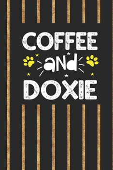 coffee and doxie: Funny Notebook with Blank Lined Pages For Dog Lover For Journaling, Note Taking And Jotting Down Ideas Dachshund Gift
