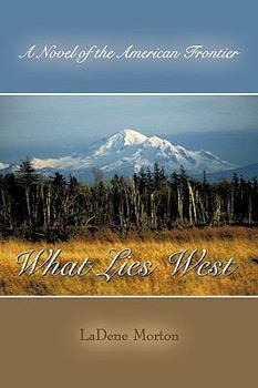 Paperback What Lies West: A Novel of the American Frontier Book